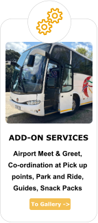 To Gallery -> ADD-ON SERVICES Airport Meet & Greet, Co-ordination at Pick up  points, Park and Ride, Guides, Snack Packs